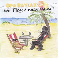 Wir fliegen nach Hawaii — Opa Raylax