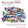 Fire in the Valley: The Birth and Death of the Personal Computer (Unabridged) - Michael Swaine & Paul Freiberger