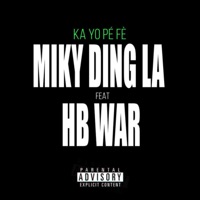 Ka Yo Pé Fè (feat. hb war) - Single - Miky Ding La