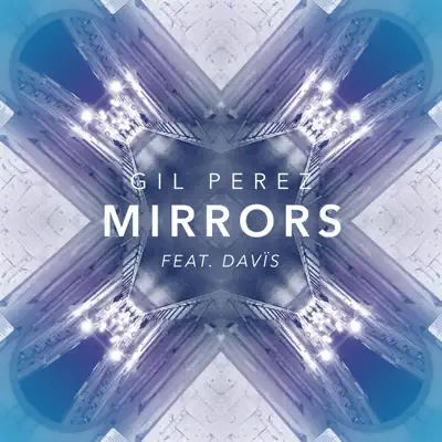 Mirrors (feat. Davïs) - Single - Gil Pérez