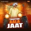 Tractor Aala Jaat - Single