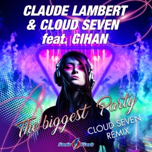 The Biggest Party (Cloud Seven Remix) [feat. Gihan] - Single