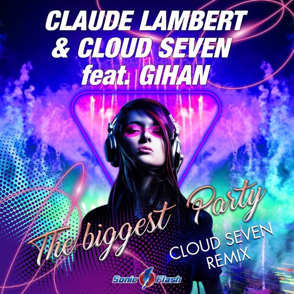 The Biggest Party (Cloud Seven Remix) [feat. Gihan] - Single