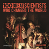 100 Great Scientists Who Changed the World - John Balchin