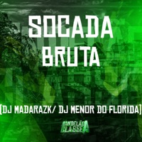 Socada Bruta - Single - Dj Madara zk & DJ MENOR DO FLORIDA