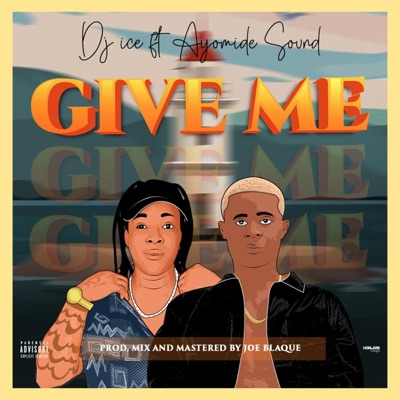 GIVE ME (feat. Ayomide sounds) - Single