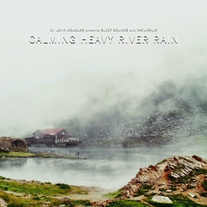 Calming Heavy River Rain