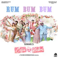 Rum Bum Bum (From "Coffee With Kadhal") — Yuvan Shankar Raja, Ilaiyaraaja, S.P. Balasubrahmanyam & K.S. Chithra
