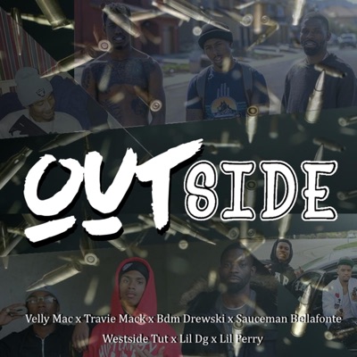 Outside (feat. Lil Dg, Velly Mac, Travie Mack, Bdm Drewski, Lil Perry & Sauceman Bellafonte) - Single