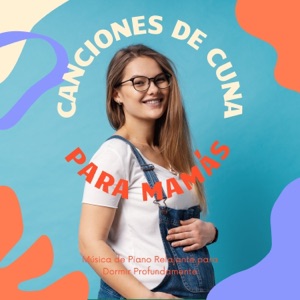 Canciones de Cuna para Mamás - Música de Piano Relajante para Dormir Profundamente