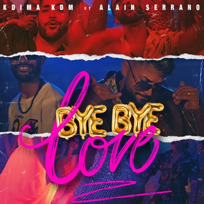 Bye Bye Love (feat. Alain Serrano) - Single