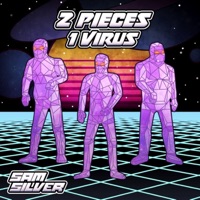 2 Pieces 1 Virus - Single - Sam Silver