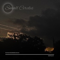 Small Circles (feat. Seth Sutch) - Single - SomeoneCalledSomeone