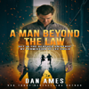 A Man Beyond the Law: The Jack Reacher Cases, Book 7 (Unabridged) - Dan Ames