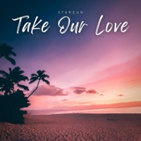 Take Our Love - Single - Starzun