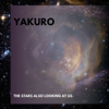 The Stars Also Looking at Us - Yakuro