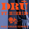 Csak Nekem Táncolt (feat. Hibrid) - Dru