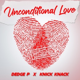 Unconditional Love (feat. Knick Knack) WYSEMEN & Dedge P