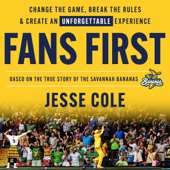 Fans First: Change the Game, Break the Rules & Create an Unforgettable Experience (Unabridged)