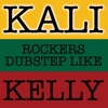 Rockers Dubstep Like Kelly