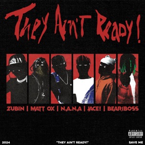 They Ain't Ready ! (with Matt OX, N.A.N.A., Jace!, & Bear1Boss) [feat. Matt OX, iayze & Bear1boss]
