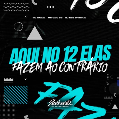 Aqui no 12 Elas Fazem ao Contrário (feat. mc gamal & MC CAIO cb) - Single