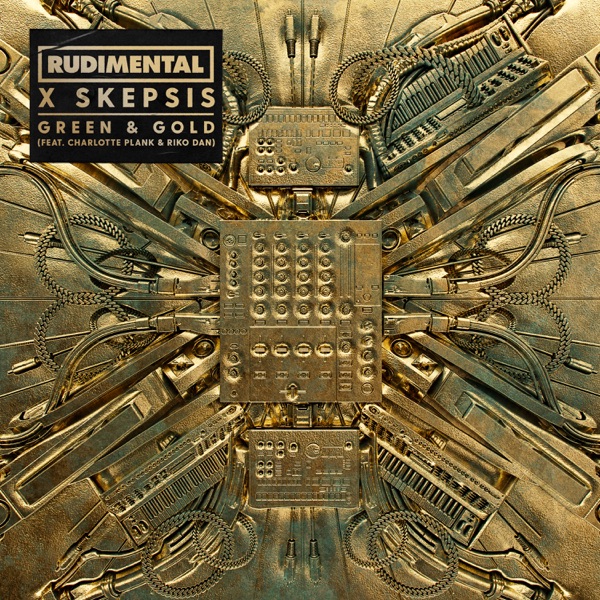 Rudimental X Skepsis Feat. Charlotte Plank & Riko Dan - Green & Gold