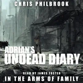 In the Arms of Family: Adrian's Undead Diary, Book 6 (Unabridged)