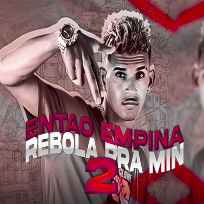Então Empina Rebola pra Min 2 (Remix) - Single