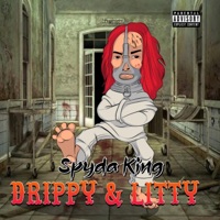 Drippy & Litty - Single - Spyda King