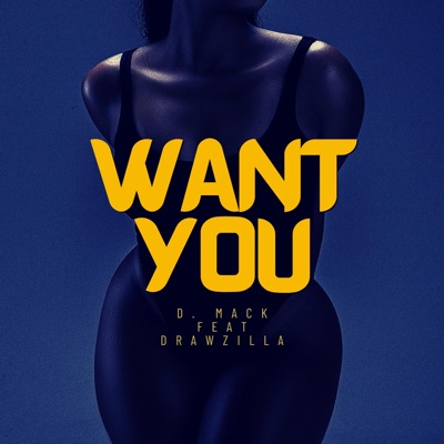 WANT YOU (feat. Drawzilla) - Single