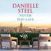 Never Too Late - Danielle Steel