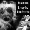 Hauntingly Exquisite Lost In the Music