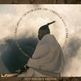 Ancestral Recall (feat. Saul Williams) by Christian Scott aTunde Adjuah song reviws