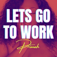 Lets Go To Work - Single - Primah