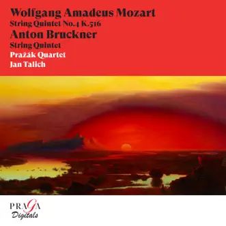 Wolfgang Amadeus Mozart: String Quintet No. 4 - Anton Bruckner: String Quintet by Pražák Quartet & Jan Talich album reviews, ratings, credits