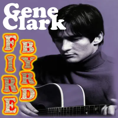 FireByrd (Studio Recording) - Gene Clark