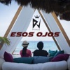 Esos Ojos - Single