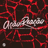 Ação e Reação - Single - DJ Kauan NK, Mc Pbó & DJ Thiago Mendes
