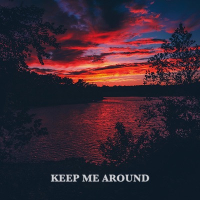 Keep Me Around - Single