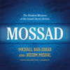 Mossad: The Greatest Missions of the Israeli Secret Service - Michael Bar-Zohar & Nissim Mishal