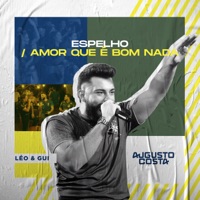 Espelho / Amor Que É Bom Nada (Ao Vivo) - Single - Augusto Costa & Léo & Gui