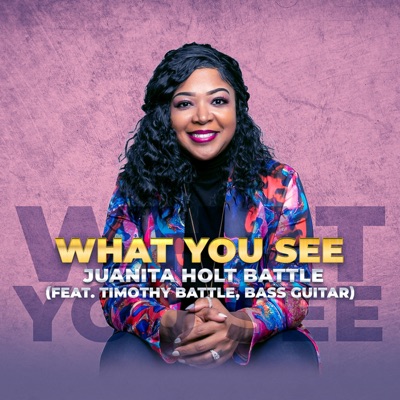 What You See (feat. Timothy Battle, Bass Guitar) - Single