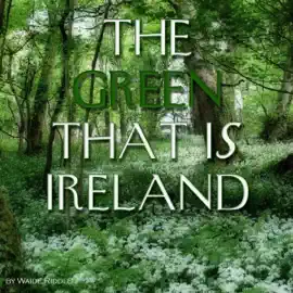 The Green That is Ireland: An Irish Poem (Unabridged)