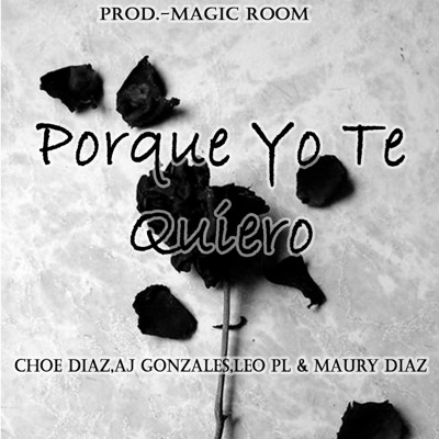 Porque Yo Te Quiero (feat. AJ Gonzales, Leo PL & Maury Diaz) - Single