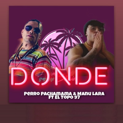 Dónde (feat. Perro pachamama & El topo 97) - Single