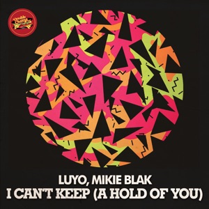 I Can't Keep (A Hold of You) [feat. Mikie Blak]