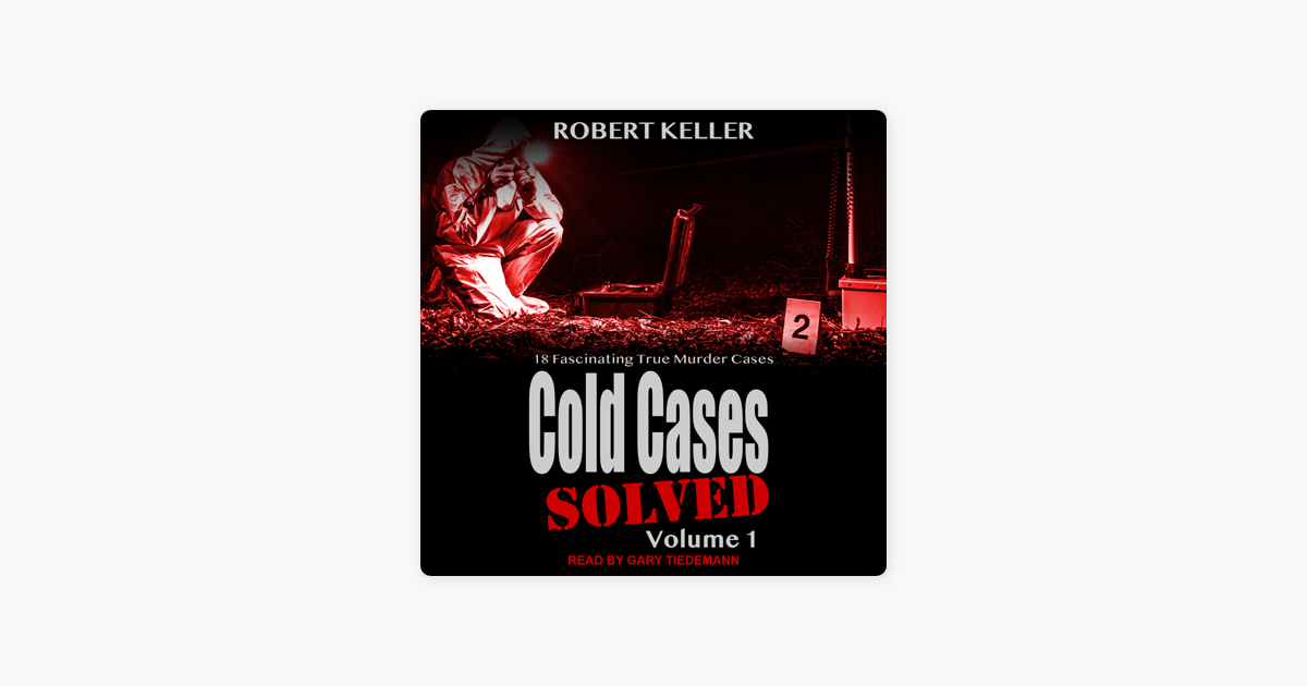 â žcold Cases Solved Volume 1 18 Fascinating True Crime Cases Cold â žcold Cases Solved Volume 1 18 Fascinating True Crime Cases Cold