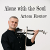 Alone with the Soul - Artem Reutov