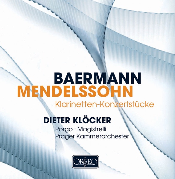 Baermann & Mendelssohn: Works for Clarinet
